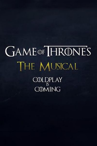 Coldplay's Game of Thrones Musical